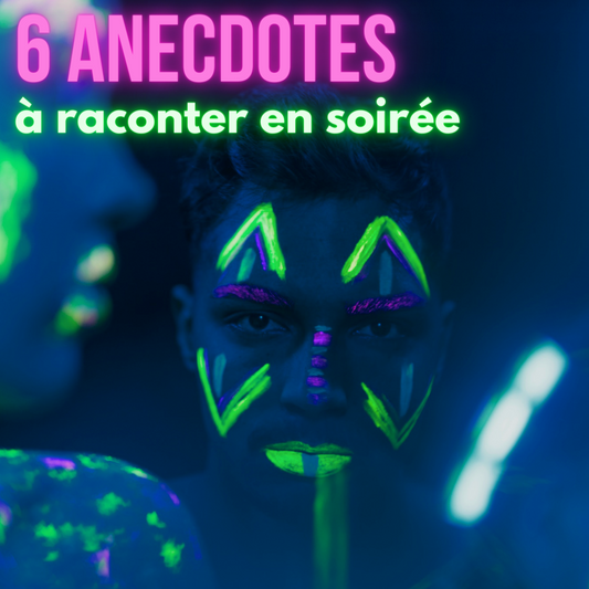 6 anecdotes à raconter en soirée